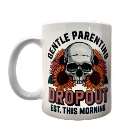 "Gentle parenting dropout EST this morning" - Mug