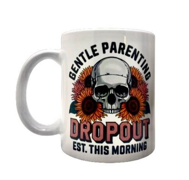 "Gentle parenting dropout EST this morning" - Mug