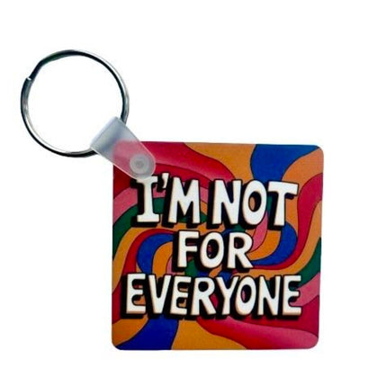 "I'm Not For Everyone" - Keychain