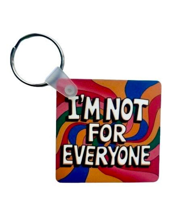 "I'm Not For Everyone" - Keychain