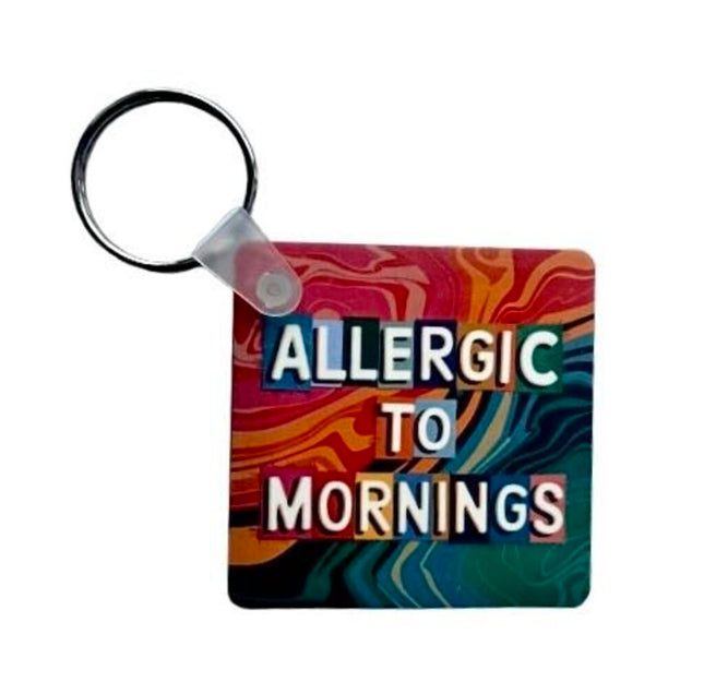 "Allergic to Mornings" - Keychain