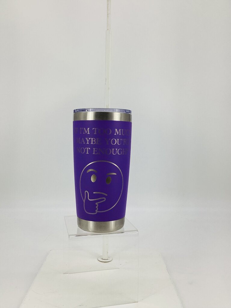 20 oz Too Much Tumbler Purple