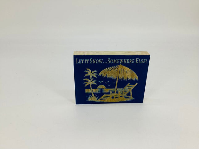 Let it Snow Somewhere Else