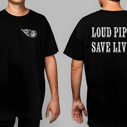 LOUD PIPES SAVE LIFES T-SHIRT