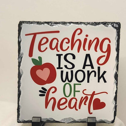 Shelf sitter- Teaching is a work of heart slate