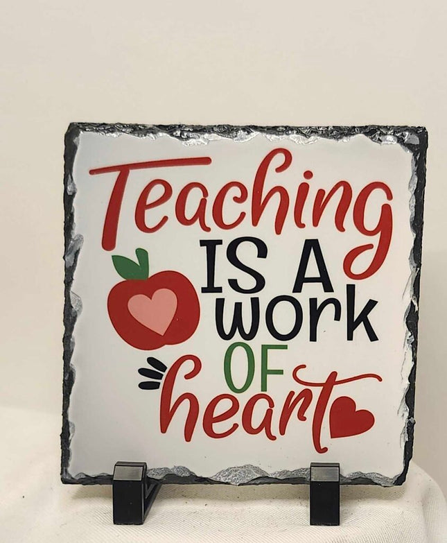 Shelf sitter- Teaching is a work of heart slate