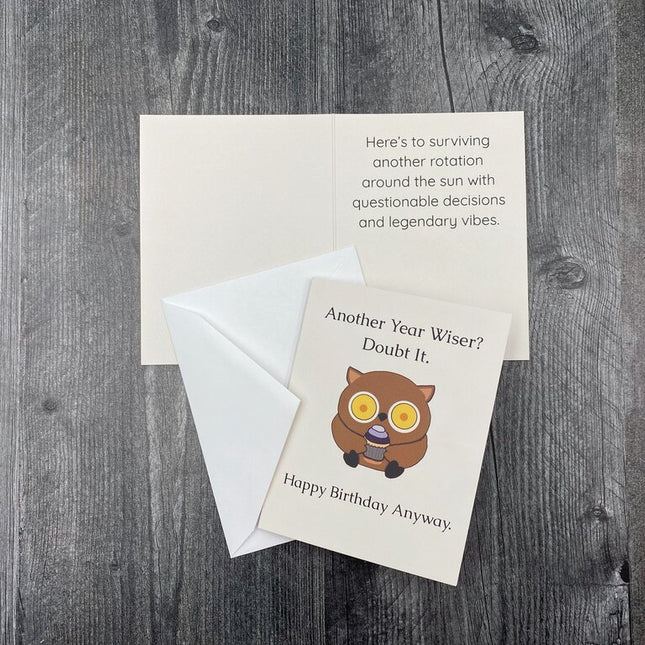Another Year Wiser? Doubt It. Happy Birthday Anyway. - Snarky Birthday Card