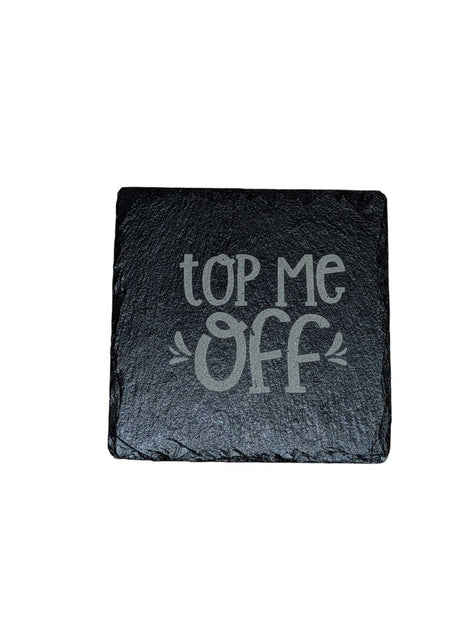 Slate coaster, top me off