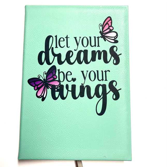 LET YOUR DREAMS BE YOUR WINGS FAUX LEATHER JOURNAL