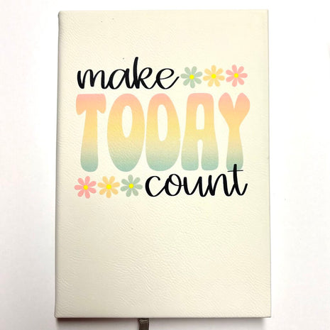 MAKE TODAY COUNT FAUX LEATHER JOURNAL
