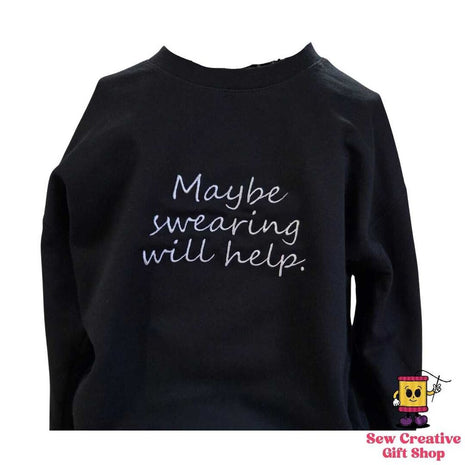 Maybe swearing will help Embroidered Sweatshirt-Crewneck