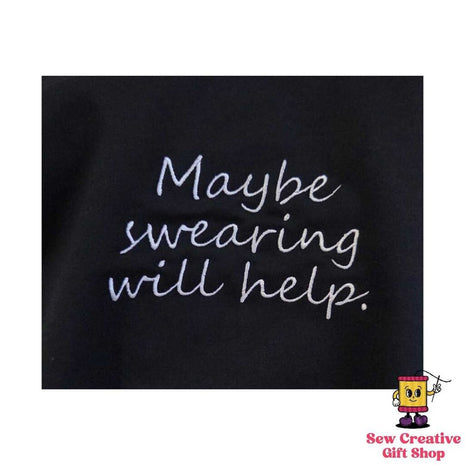 Maybe swearing will help Embroidered Sweatshirt-Crewneck