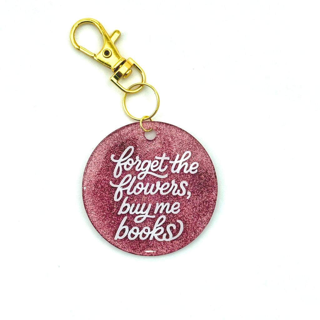 Forget The Flowers, Buy Me Books Glitter Keychain