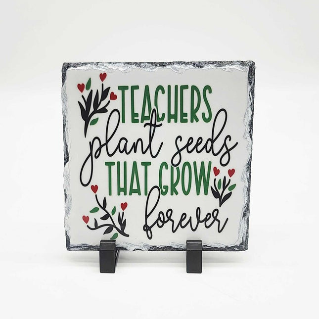 Shelf sitter- Teachers plant seeds slate