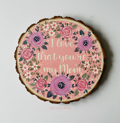 FLORAL WOOD SLICE- MOM LOVE
