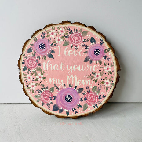 FLORAL WOOD SLICE- MOM LOVE