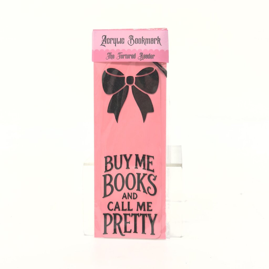 Buy Me Books and Call Me Pretty Acrylic Bookmark