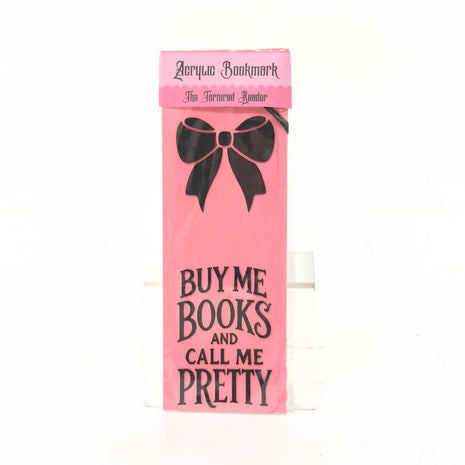 Buy Me Books and Call Me Pretty Acrylic Bookmark