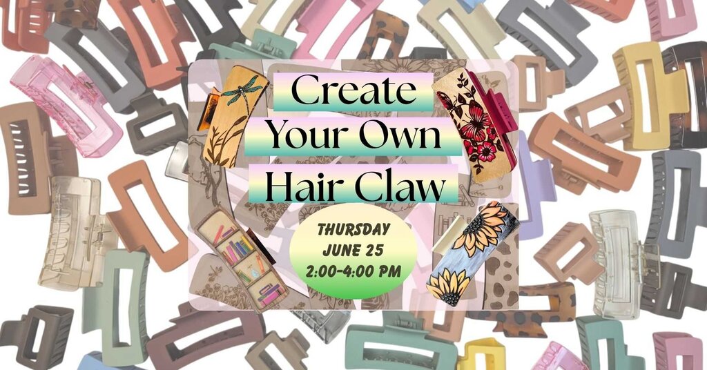 06/25 - Create Your Own Hair Claw