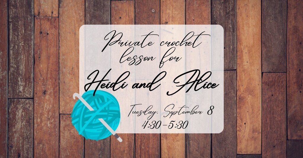 Crochet lessons for Heidi & Alice