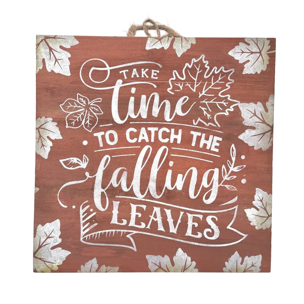 Take time to catch the falling leaves wood hanging sign