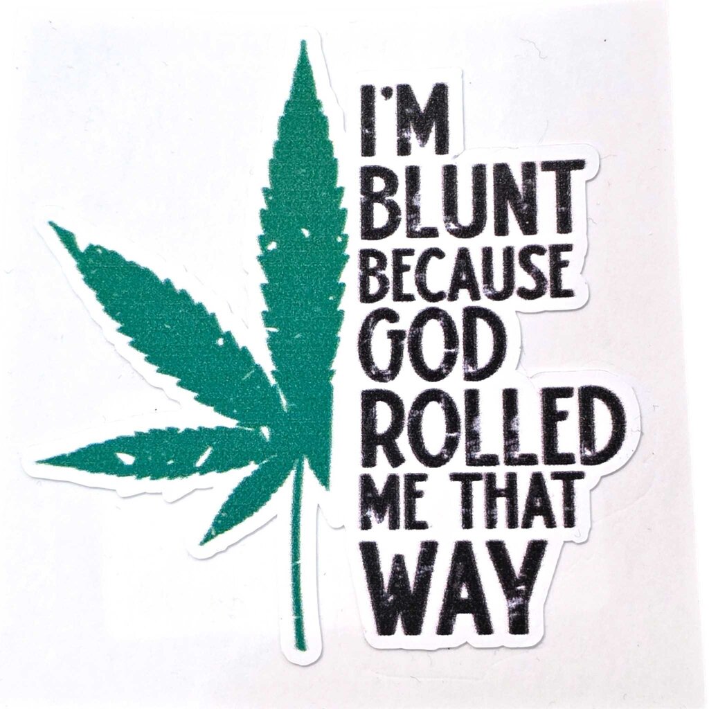 Sticker - I'm Blunt Because God Rolled Me That Way