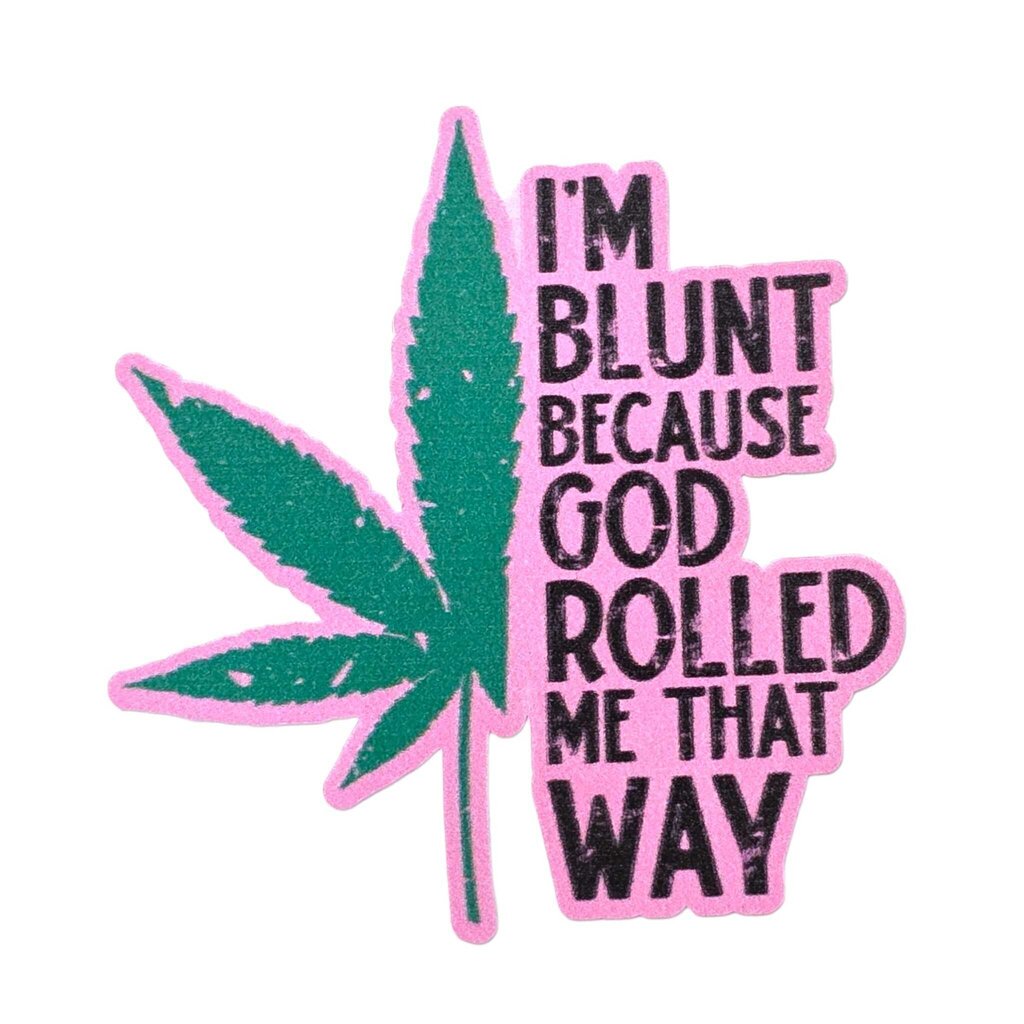 Sticker - I'm Blunt Because God Rolled Me That Way