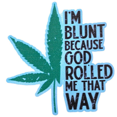 Sticker - I'm Blunt Because God Rolled Me That Way