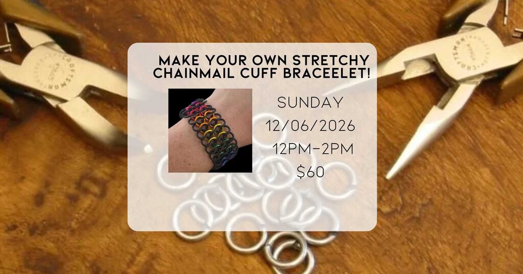 12/06/26 - Make Your Own Chainmail Stretchy Cuff Bracelet!