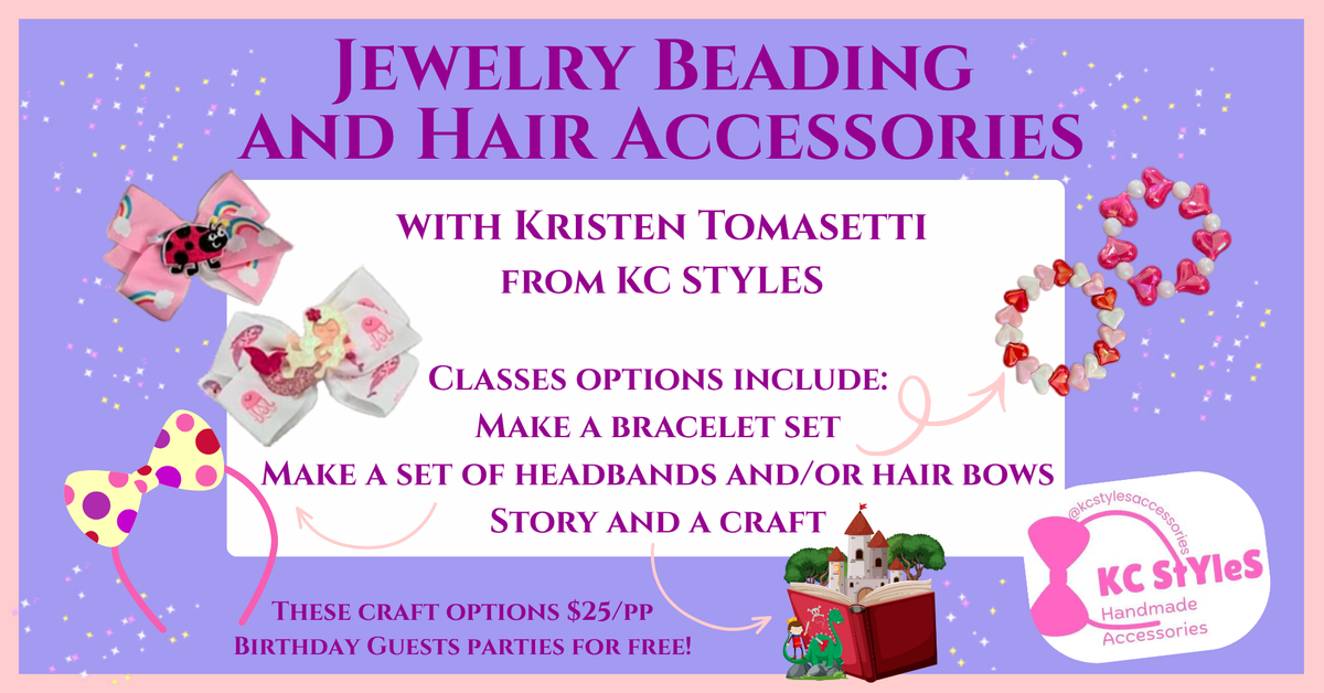 Kristen Tomasetti from KC Styles invites you to a birthday party designing bracelets, headbands, or hair bows! She also offers "Story and a craft" options for younger children.