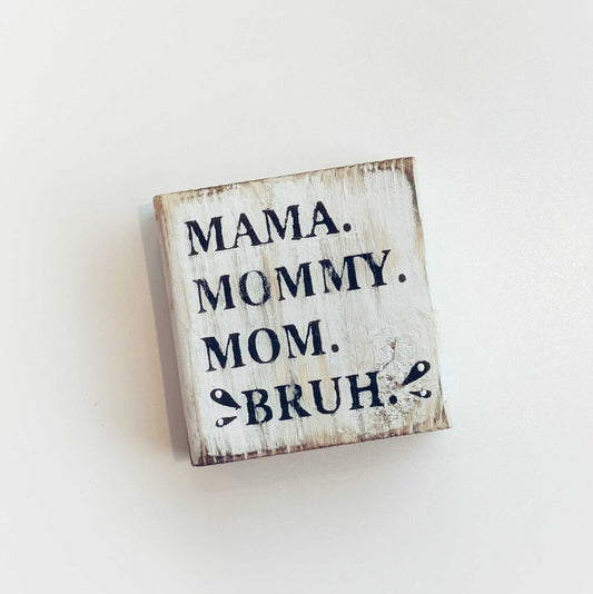 Shelf Sitter - Mama. Mommy. Mom. Bruh.